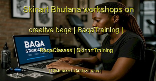 Skinart Bhutana workshops on creative baqa | BaqaTraining | BaqaClasses | SkinartTraining-Nepal